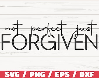 Not Perfect Forgiven SVG / Cut File / Cricut / Commercial use / Instant Download / Silhouette / Christian SVG / Religious SVG / Faith Svg