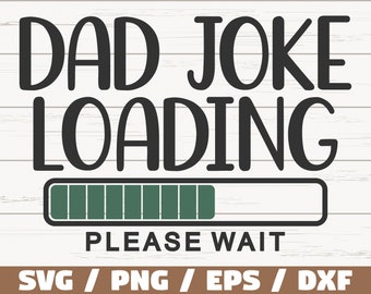 Dad Joke Loading SVG / Cut File / Cricut / Commercial use / Instant Download / Father's Day SVG / Funny Dad Shirt