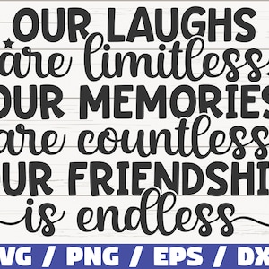 Nuestras risas ilimitadas Nuestros recuerdos Innumerables Nuestra amistad Infinita SVG / Archivo de corte / Cricut / Uso comercial / Silueta / Mejores amigos SVG