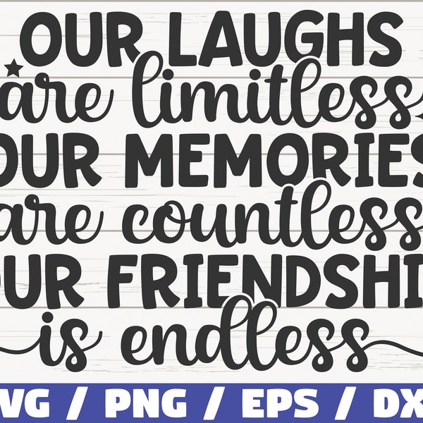 Our Laughs Limitless Our Memories Unzählige unsere Freundschaft Endlos SVG / Cut File / Cricut / Kommerzielle Nutzung / Silhouette / Beste Freunde SVG