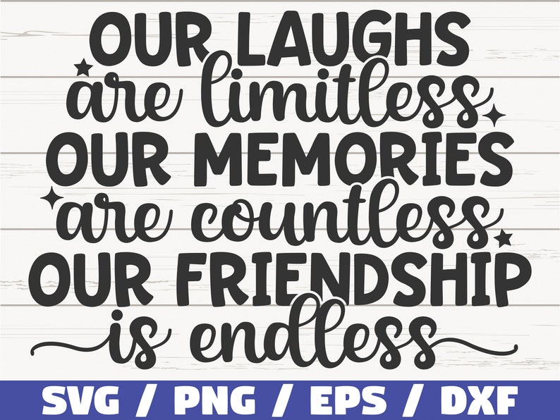 Our Laughs Limitless Our Memories Countless Our Friendship Endless SVG / Cut File / Cricut / Commercial use / Silhouette / Best Friends SVG image 1