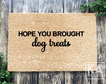 Hope You Brought Dog Treats Doormat, Hope You Brought Doormat, Funny Welcome Mat, funny Doormat, housewarming gift Personalized Door dog mat