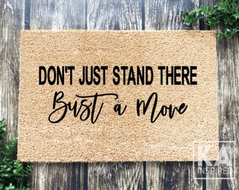 Don't Just Stand There Bust a Move Doormat, Welcome Doormat, Coir Door Mat, Funny Doormat, Hilarious Doormat, Funny Welcome Mat, funny gifts