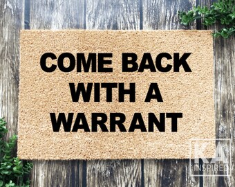 Come Back With A Warrant Doormat,  Unwelcome doormat, Unwelcome mat, Custom Doormat, Housewarming Gift, Funny doormat, hilarious doormat