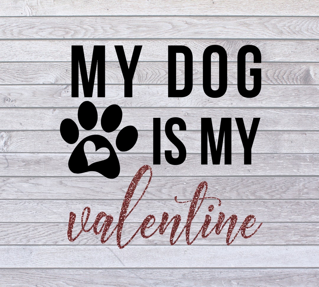 My Dog is My Valentine Svg Dog Valentine Svg Valentine’s Day Svg