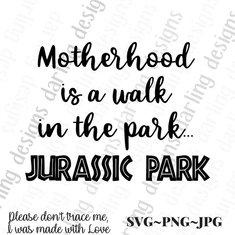 Download Motherhood is a walk in the park Jurassic Park svg cut ...