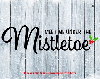 Meet me under the Mistletoe svg - Christmas svg - Christmas sign svg - Mistletoe sign svg