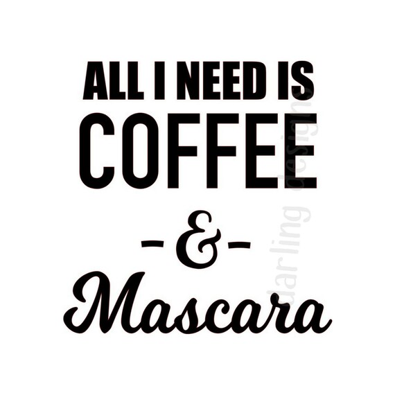 All I Need Is Coffee And Mascara T-Shirt All I Need Is Coffee And Mascara T-Shirt