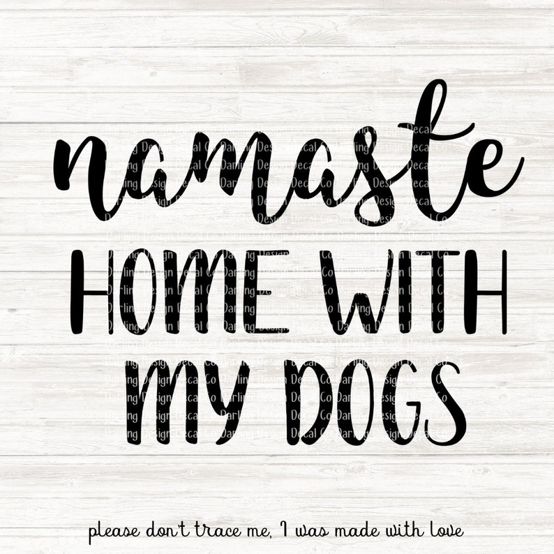 Namaste Home With My Dog Svg 2 VERSIONS Dog and Dogs - Etsy