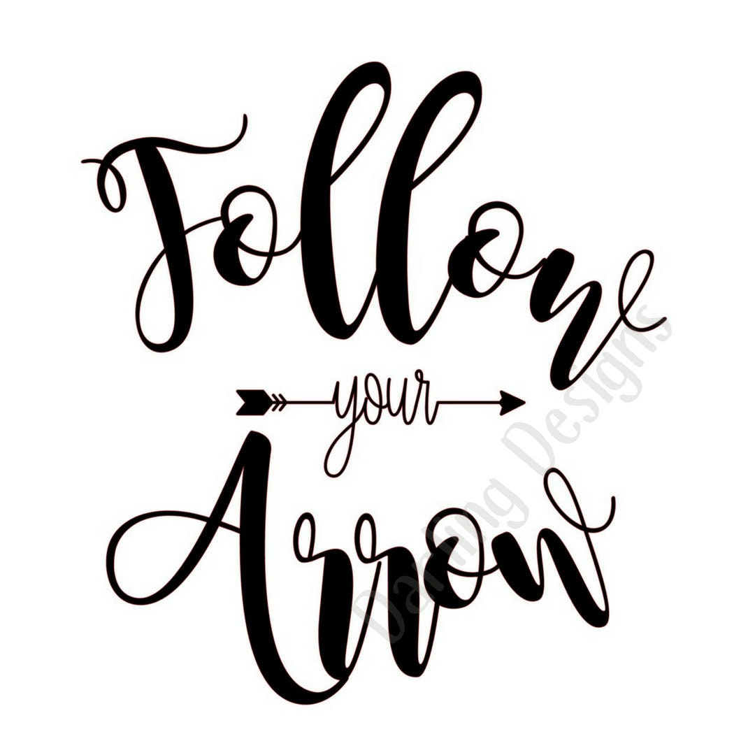 Follow Your Arrow SVG File for Cricut Silhouette Digital Etsy