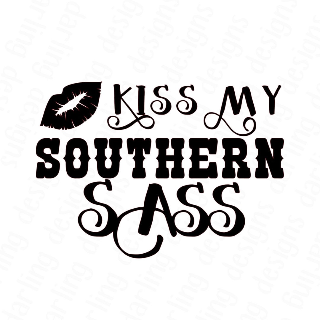 Kiss My Southern Sass Svg, Easy Cricut Cut File, Silhouette Cut File