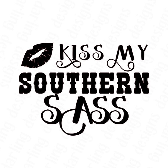 Download Kiss My Southern Sass Svg Easy Cricut Cut File Silhouette Etsy
