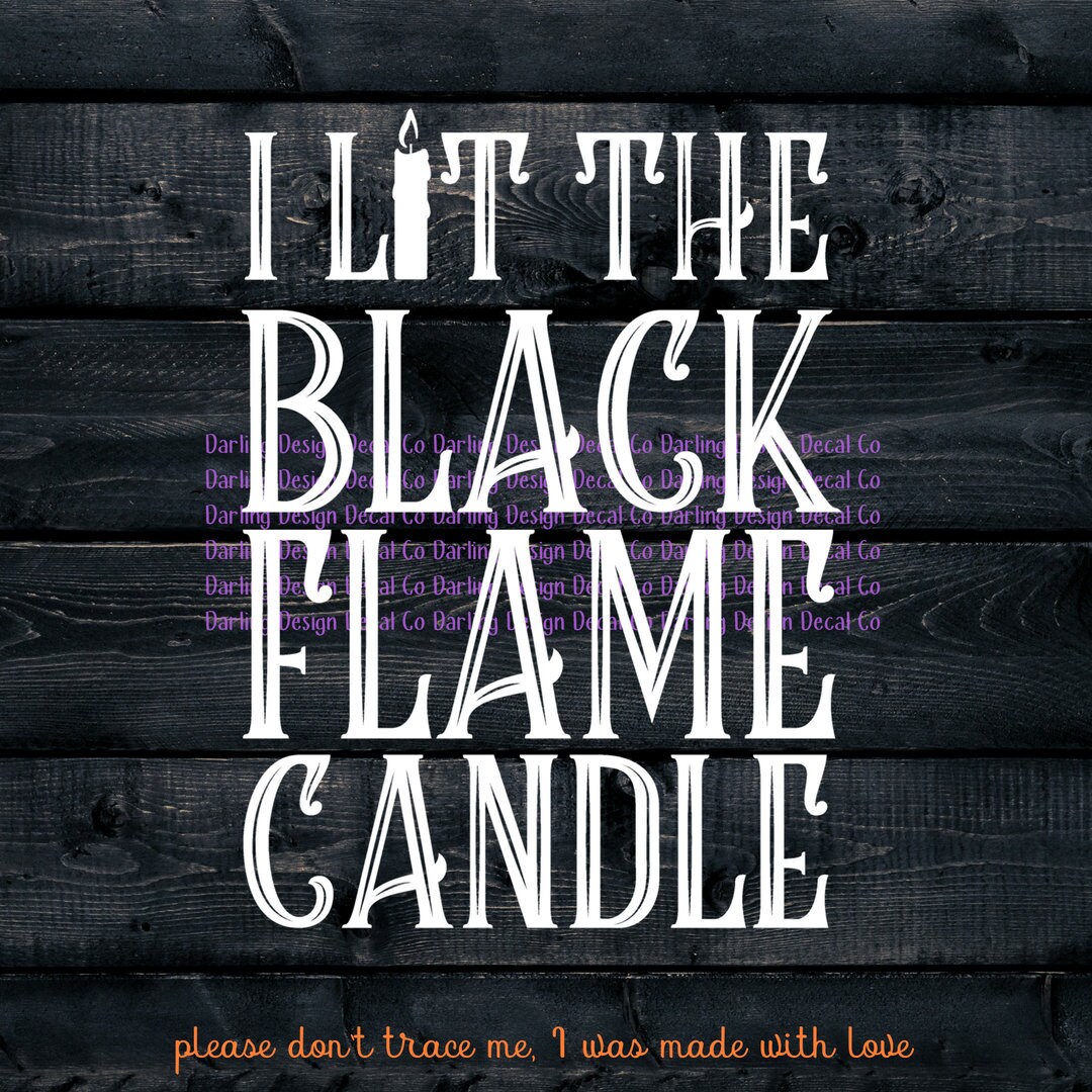 I Lit the Black Flame Candle Svg Halloween Svg Comes With Svg, Png, and