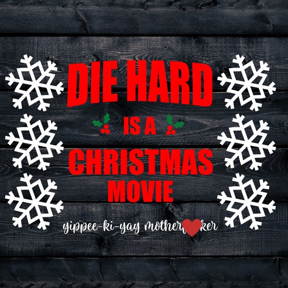 Download Free Die Hard Is A Christmas Movie Yippee Ki Yay Mature Svg Die Etsy SVG DXF Cut File
