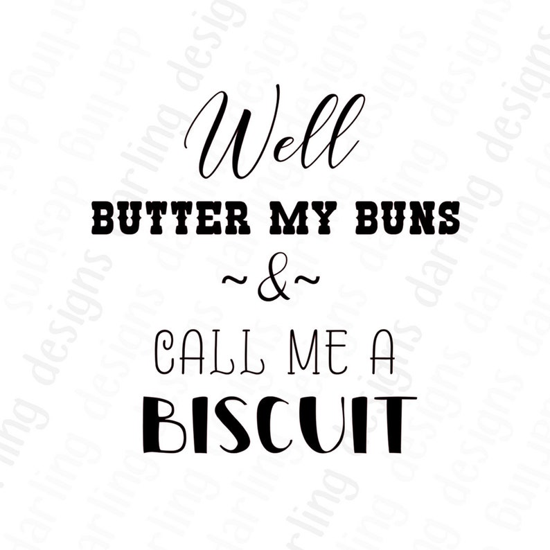 Well Butter My Buns and Call Me a Biscuit Svg Cut File Etsy