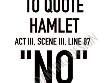 Hamlet quote - to quote hamlet - SVG JPG PNG File Digital Download for use with Silhouette and Cricut Cut File