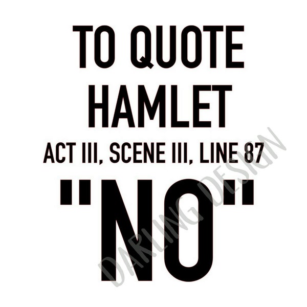 Hamlet quote - to quote hamlet - SVG JPG PNG File Digital Download for use with Silhouette and Cricut Cut File