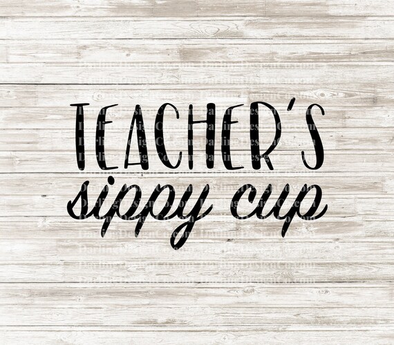 Download Teacher S Sippy Cup Svg Teacher Sippy Cup Svg Cut File For Cricut Silhouette Svg Teacher Svg Wine Cup Svg Teacher Wine Svg Wine Svg