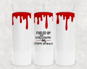 Fueled by Caffeine and Crime shows ! Skinny Tumbler 20 ounce  for True Crime, Crime TV Lovers 20 oz tumbler