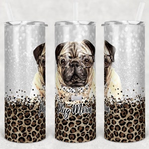 May include: A stainless steel tumbler with a silver glitter background and a leopard print design. The tumbler features a pug wearing glasses and a bow tie. The text "Pug Mom" is printed on the tumbler.