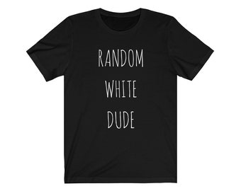 Random White Dude Tee