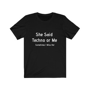 She Said Techno or Me Tee