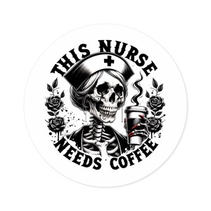 Pegatinas redondas para amantes del café, para interior y exterior: &quot;Enfermera necesita café&quot;, regalo médico, calcomanía para portátil, etiqueta para botella de agua, calcomanía de vinilo