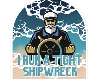 I Run A Tight Shipwreck Sticker, Funny Sticker, Mom sticker, vacation, laptop sticker, beach sticker, boss sticker,  manager sticker