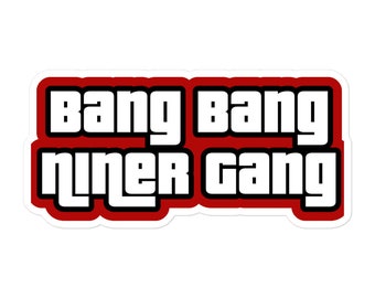 Bang Bang Niner Gang Vinyl Sticker - San Francisco 49ers Fan