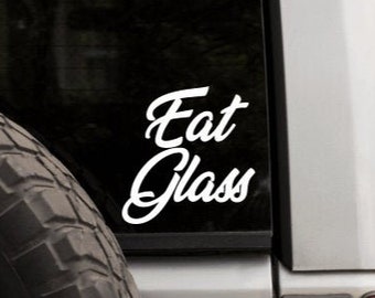 Eat Glass Decal Window Bumper Sticker