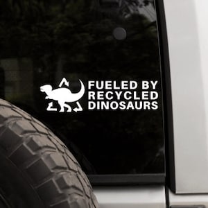 Fueled by Recycled Dinosaurs Decal Window Bumper Sticker Dash