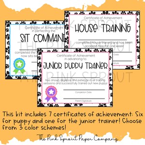 May include: Seven printable certificates of achievement for puppy training.  The certificates feature paw prints and a variety of colors.  The certificates include: Sit Command, House Training, and Junior Puppy Trainer.