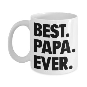 Best Papa Ever - Funny Coffee Mug - Gift For Papa - Father&#39;s Day Gift - Papa&#39;s Birthday Gift - 11oz and 15oz Coffee Mug