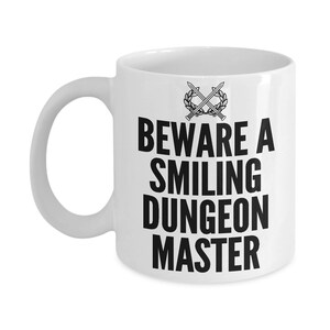 Funny Gamers Mug - Beware A Smiling Dungeon Master - Dungeons And Dragons Mug - 11oz & 15oz