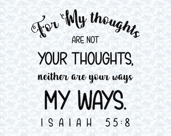 Isaiah 55:8 For My Thoughts Are Not Your Thoughts Bible Verse SVG with Commercial License, Christian Art Gift, Cut File, Vector Graphics