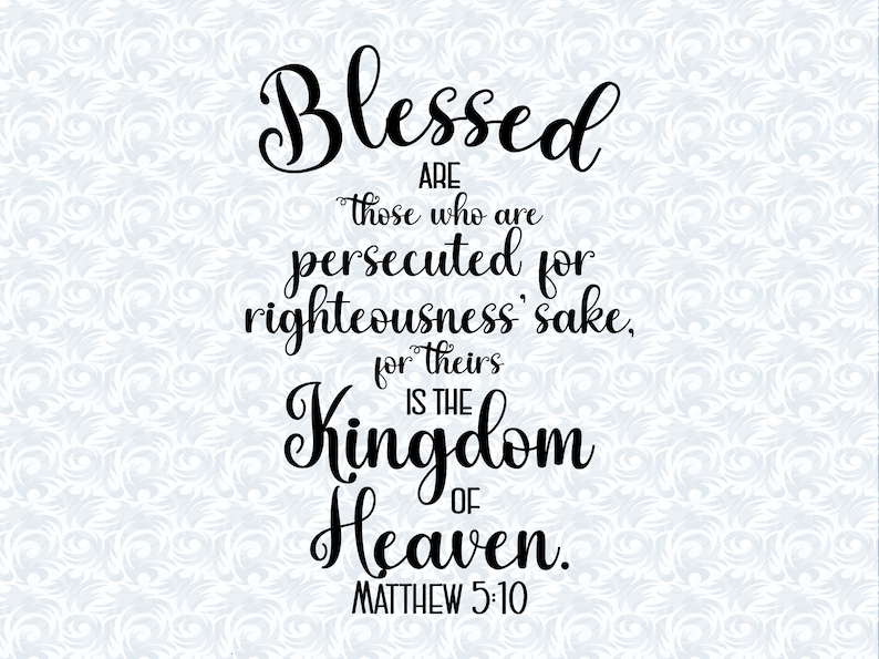Matthew 5:10 Blessed are those Persecuted Bible Verse SVG with commercial license, Printable Christian Art Gift, Cut File, Vector Graphics image 1