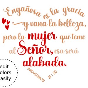 May include: White background with text in Spanish. The text includes the phrases "Enga&ntilde;osa es la gracia" and "pero la mujer que teme al Se&ntilde;or, esa ser&aacute; alabada." Red hearts and text accents. The words "edit colors easily" are also present.