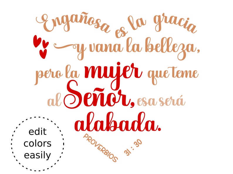May include: White background with text in Spanish. The text includes the phrases "Enga&ntilde;osa es la gracia" and "pero la mujer que teme al Se&ntilde;or, esa ser&aacute; alabada." Red hearts and text accents. The words "edit colors easily" are also present.
