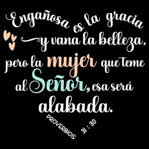 May include: Black background with white, peach, and teal text. The text reads "Enga&ntilde;osa es la gracia y vana la belleza, pero la mujer que teme al Se&ntilde;or, esa ser&aacute; alabada." The word "mujer" is in peach, and "Se&ntilde;or" is in teal. The text also includes "PROVERBIOS 31:30".