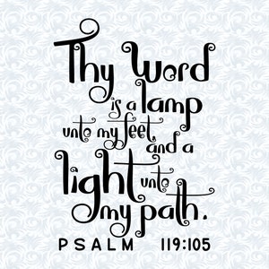 May include: Black and white typography print with the text "Thy Word is a lamp unto my feet and a light unto my path."  The text is in a decorative font and includes the verse "Psalm 119:105".