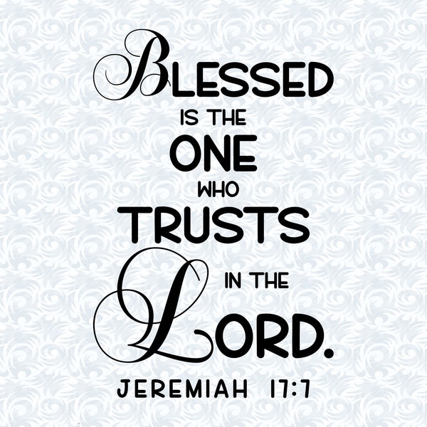 Jeremiah 17:7 Blessed is the One who Trusts in the Lord Bible Verse SVG with Commercial License, Christian Art Gift, Cut File, Vector