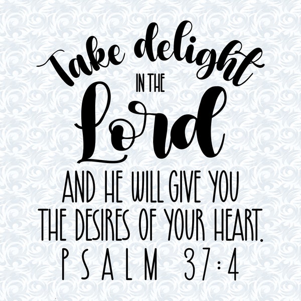 Psalm 37:4 Take Delight in the Lord Bible Verse SVG with Commercial License, Christian Art Gift, Cut File, Vector Graphics