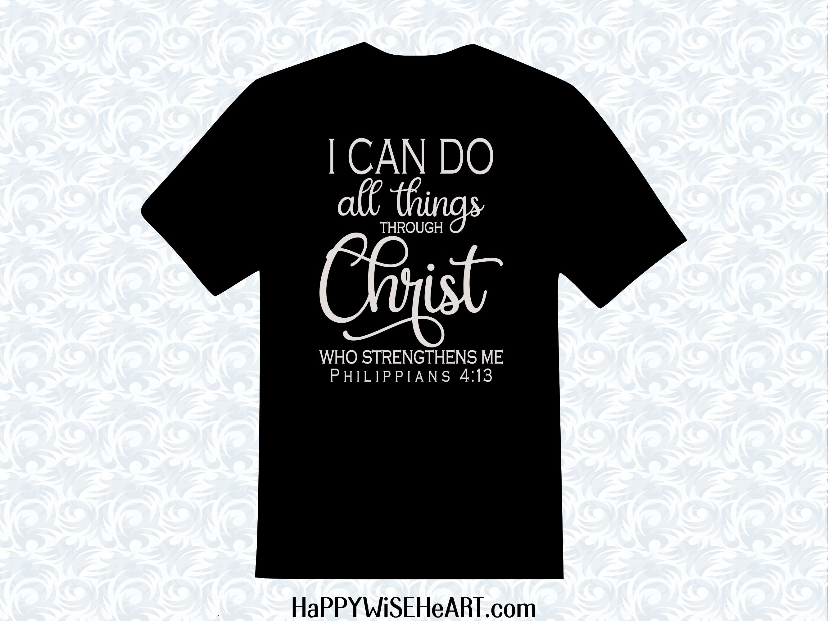 I Can Do All Things Through Christ Who Strengthens Me Philippians 4 13 Black Text By Driskyle