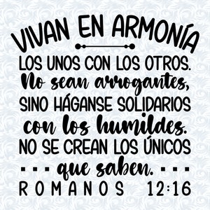 May include: Black and white text on a white background with a quote from Romans 12:16 in Spanish. The quote reads: "VIVAN EN ARMONIA LOS UNOS CON LOS OTROS. No sean arrogantes, SINO HÁGANSE SOLIDARIOS con los humildes. NO SE CREAN LOS ÚNICOS que saben.... ROMANOS 12:16"