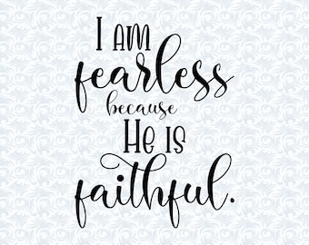 I Am Fearless Because He Is Faithful Religious Quotes SVG with Commercial License, Appreciation Gift, Cut File, Vector Graphics