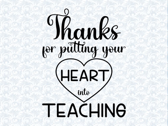 Thanks For Putting Your Heart Into Teaching - Eighteen25