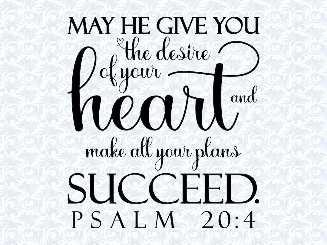 Psalm 20:4 May He Give You the Desire of Your Heart Bible Verses SVG With  Commercial License, Christian Art Gift, Cut File, Vector - Etsy
