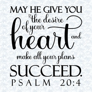 Psalm 20:4 May He Give You the Desire of Your Heart Bible Verses SVG with Commercial License, Christian Art Gift, Cut file, Vector