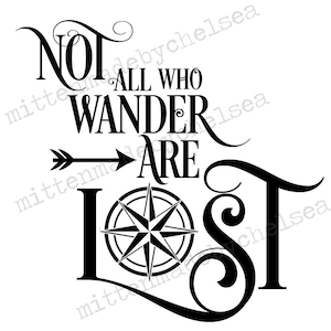 May include: Black and white typography design with a compass graphic. The text reads "Not all who wander are lost."