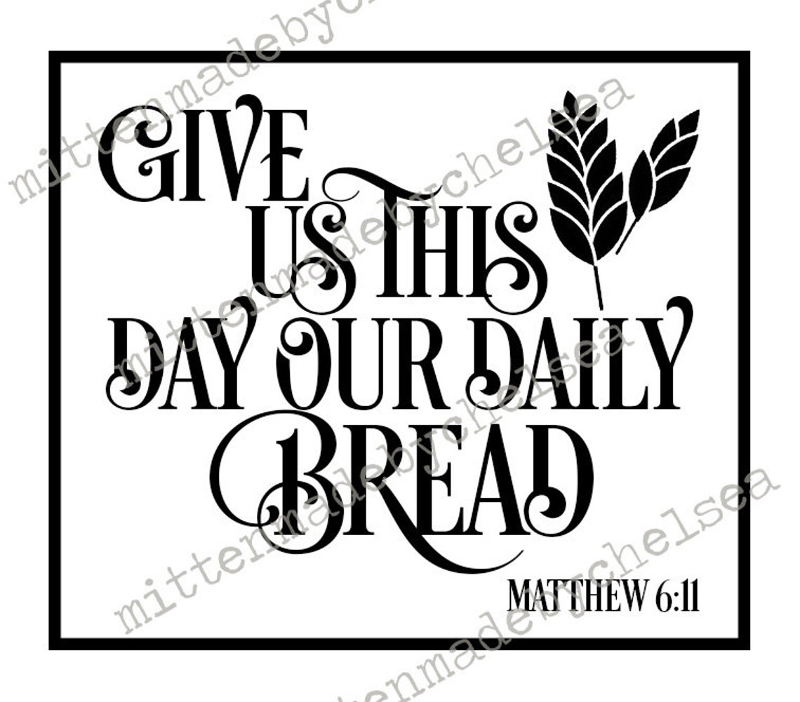 Give Us This Day Our Daily Bread SVG PNG PDF Digital Cut File Etsy India